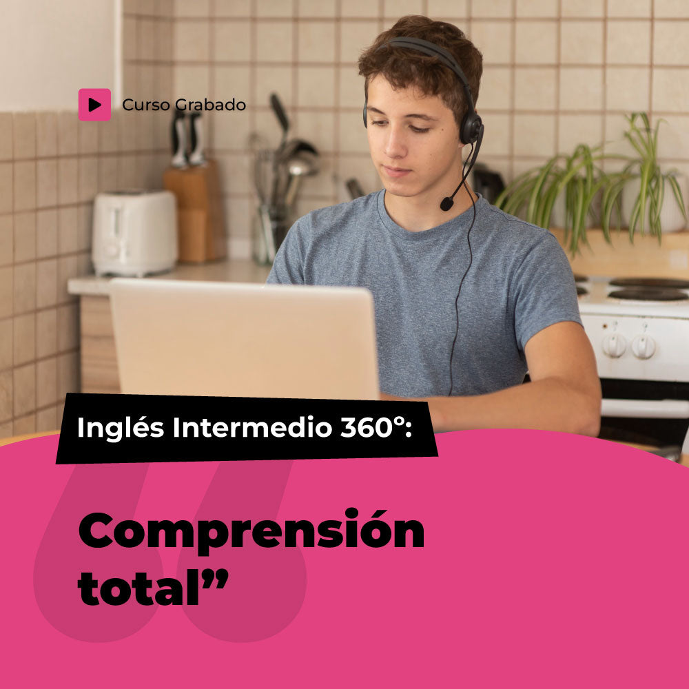 Inglés Intermedio 360º: "Comprensión total”