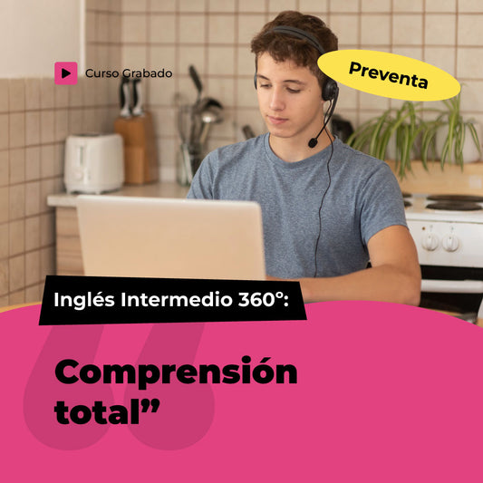 Inglés Intermedio 360º: "Comprensión total”